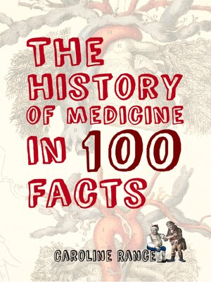 cover image of The History of Medicine in 100 Facts